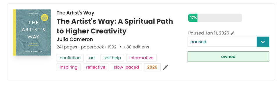 StoryGraph book card for The Artist’s Way: A Spiritual Path to Higher Creativity by Julia Cameron. Progress bar shows 17% completed. Status is “paused,” with a note reading “Paused Jan 11, 2026.” Tags include nonfiction, art, self-help, informative, inspiring, reflective, and slow-paced. An “owned” label appears on the right.