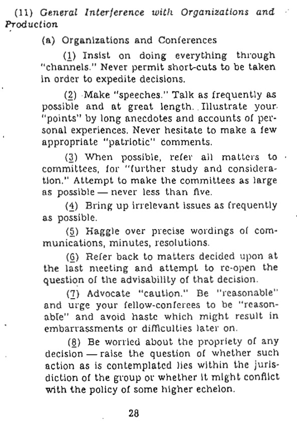 Screenshot of text reading: ‘General Interference with Organizations and Productions’ is bang on: Make “speeches” – Talk as frequently as possible and at great length. Illustrate your ‘points’ by long anecdotes and accounts of personal experiences. Slow it down – advocate caution, avoid haste. Where possible refer all matters to committees (never fewer than five) for “consideration”. Bring up irrelevant issues as frequently as possible. Haggle over precise wordings of communications, minutes, resolutions. Refer back to matters decided upon at the last meeting and attempt to re-open the question of the advisability of that decision.