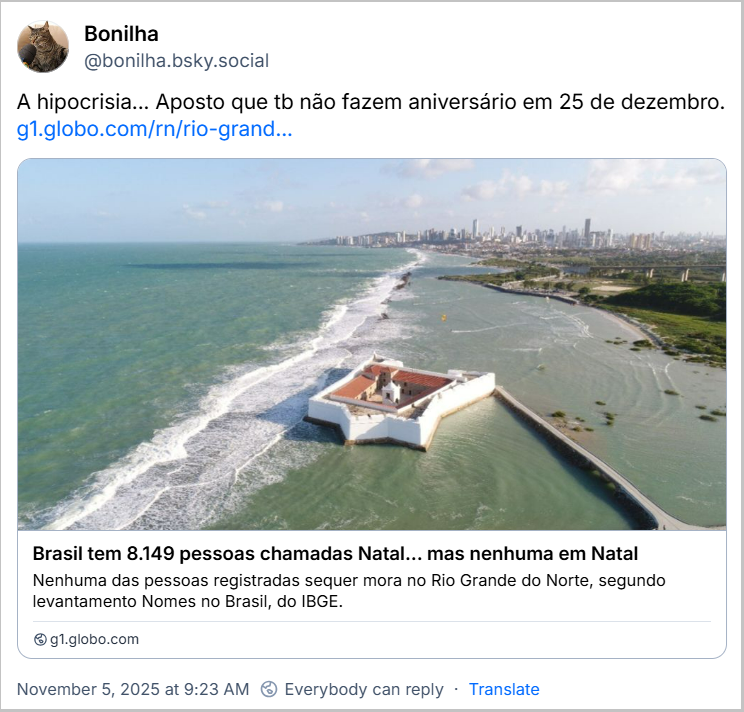 Post de Bonilha (‪@bonilha.bsky.social‬) com o texto: A hipocrisia... Aposto que tb não fazem aniversário em 25 de dezembro. (link para a notícia: Brasil tem 8.149 pessoas chamadas Natal... mas nenhuma em Natal)