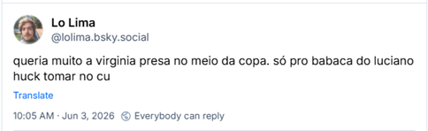 Post de Lo Lima (‪@lolima.bsky.social): queria muito a virginia presa no meio da copa. só pro babaca do luciano huck tomar no cu