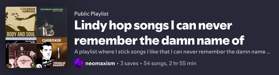 A screenshot of a spotify playlist title "Lindy hop songs I can never remember the damn name of" with the description "A playlist where I stick songs I like that I can never remember the damn name of"