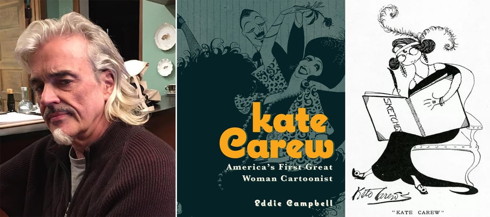 3 images: left, a photo of Eddie Campbell; center, the cover of Eddie's new biography about Kate Carew; right, a self-caricature of Kate at her sketchbook