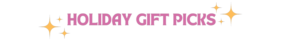 Pink text surrounded by yellow sparkles says "Holiday Gift Picks"
