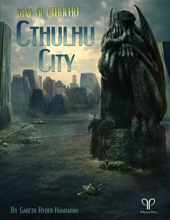 The cover of Trail of Cthulhu: Cthulhu City, featuring a dark, atmospheric illustration of a vast, flooded city dominated by an enormous, grotesque statue of Cthulhu.
On the right, the towering, weathered stone figure depicts a monstrous creature with a tentacled face, immense wings folded behind its back and a hulking, humanoid body. Its enormous claws rest on a crumbling stone pedestal rising from the water. Tiny human figures stand near its base, emphasising the statue's terrifying scale.
Across the background, a sprawling city of dark, angular skyscrapers and monolithic buildings emerges from the mist. The buildings appear distorted and oppressive, their shapes resembling immense stone cliffs. A gloomy, cloud-filled sky is illuminated by a pale yellow glow near the horizon.
The foreground is filled with dark, murky water. Several tiny rowing boats carry solitary figures across the flooded expanse, reinforcing the sense of human insignificance in this nightmarish landscape.
The title, Trail of Cthulhu: Cthulhu City, appears in large, blue-green lettering at the upper left. The author's name, Gareth Ryder-Hanrahan, appears at the bottom left, with the Pelgrane Press logo at the bottom right.
The overall mood is ominous, desolate and otherworldly, combining Lovecraftian cosmic horror with the imagery of a drowned, decaying metropolis.