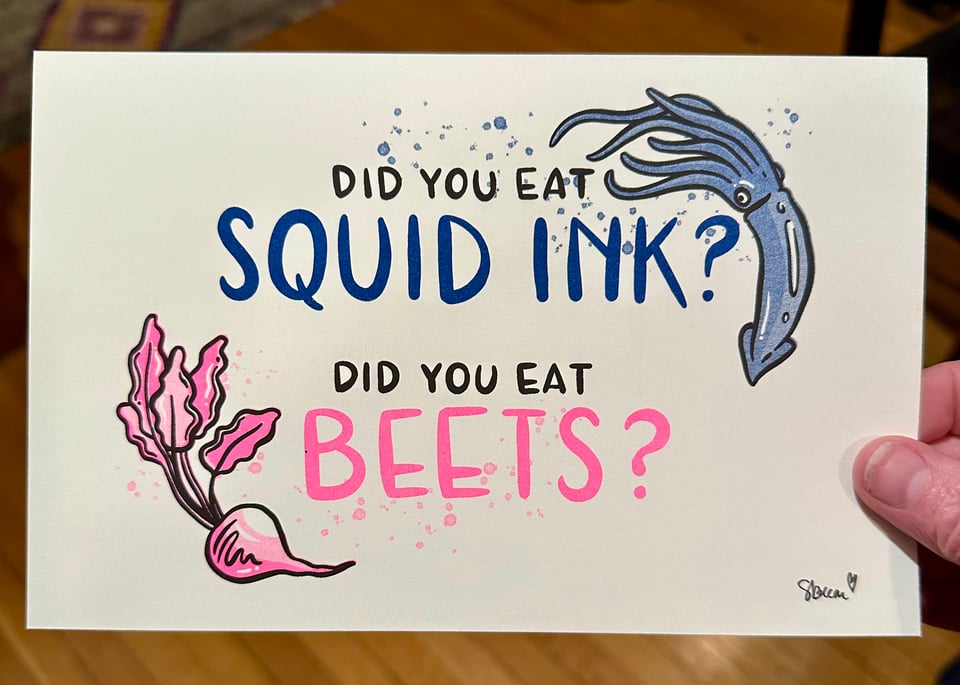 A riso print that says Did you eat squid ink? Did you eat beets?