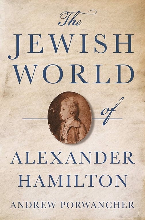 Cover of The Jewish World of Alexander Hamilton by Andrew Porwancher