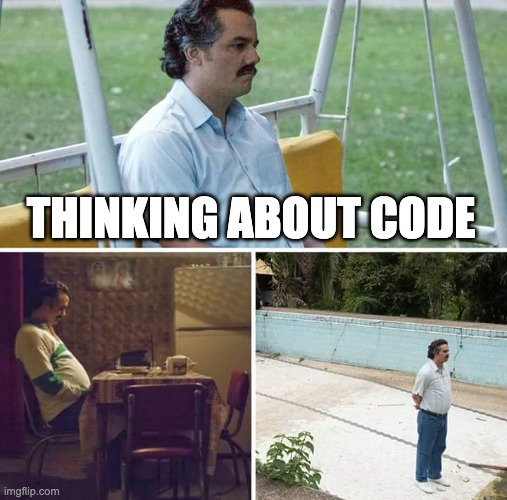 Sad Pablo Escabar thinking about code