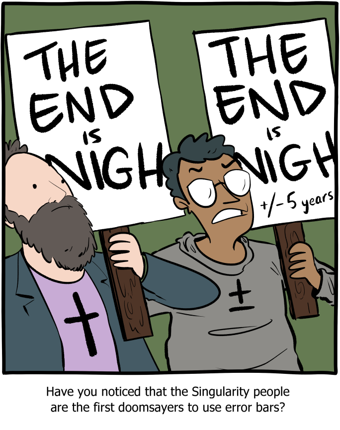 Comic by SMBC. Have you noticed that the Singularity people are the first doomsayers to use error bars?