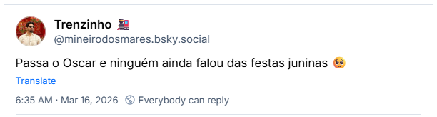 Post de Trenzinho 🚂 (‪@mineirodosmares.bsky.social‬): Passa o Oscar e ninguém ainda falou das festas juninas 🥺