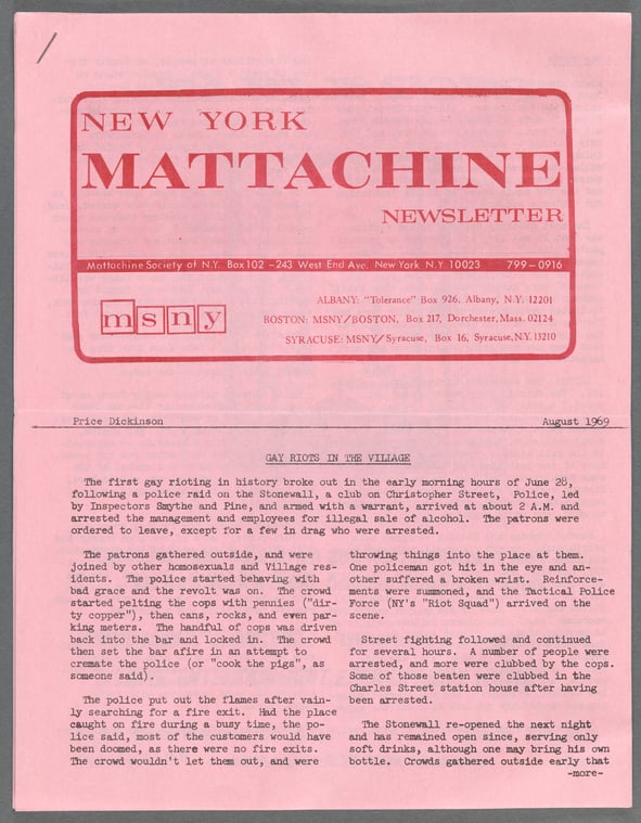 The front cover of the August 1969 New York Mattachine Society Newsletter, authored by Price Dickinson, access provided by the New York Public Library. The front story is titled "Gay Riots in the Vill