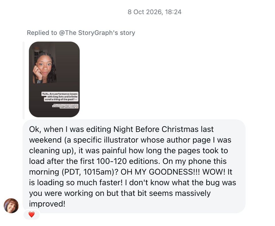 A screenshot of an Instagram message from a StoryGraph user replying to Nadia's story about performance issues with long lists and infinite scrolling. The user enthusiastically reports that pages with more than 100 editions are now loading significantly faster, ending their message with "that bit seems massively improved!" A red heart reaction appears below.