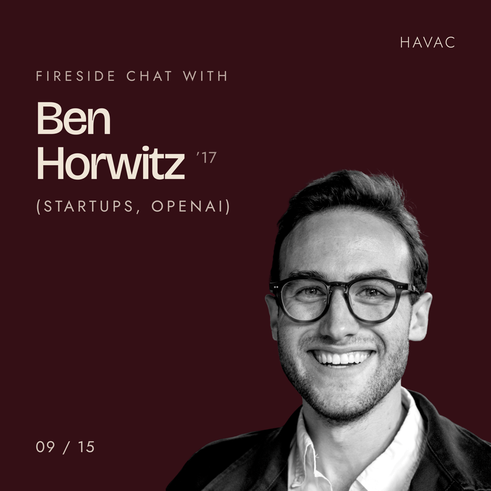 RSVP - Fireside Chat w. Ben Horwitz'17 (Startups, OpenAI)