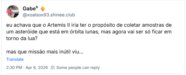 Post de Gabe⁵ 🐥 (@xoalsox93.shinee.club): eu achava que o Artemis II iria ter o propósito de coletar amostras de um asteróide que está em órbita lunas, mas agora vai ser só ficar em torno da lua? mas que missão mais inútil viu...