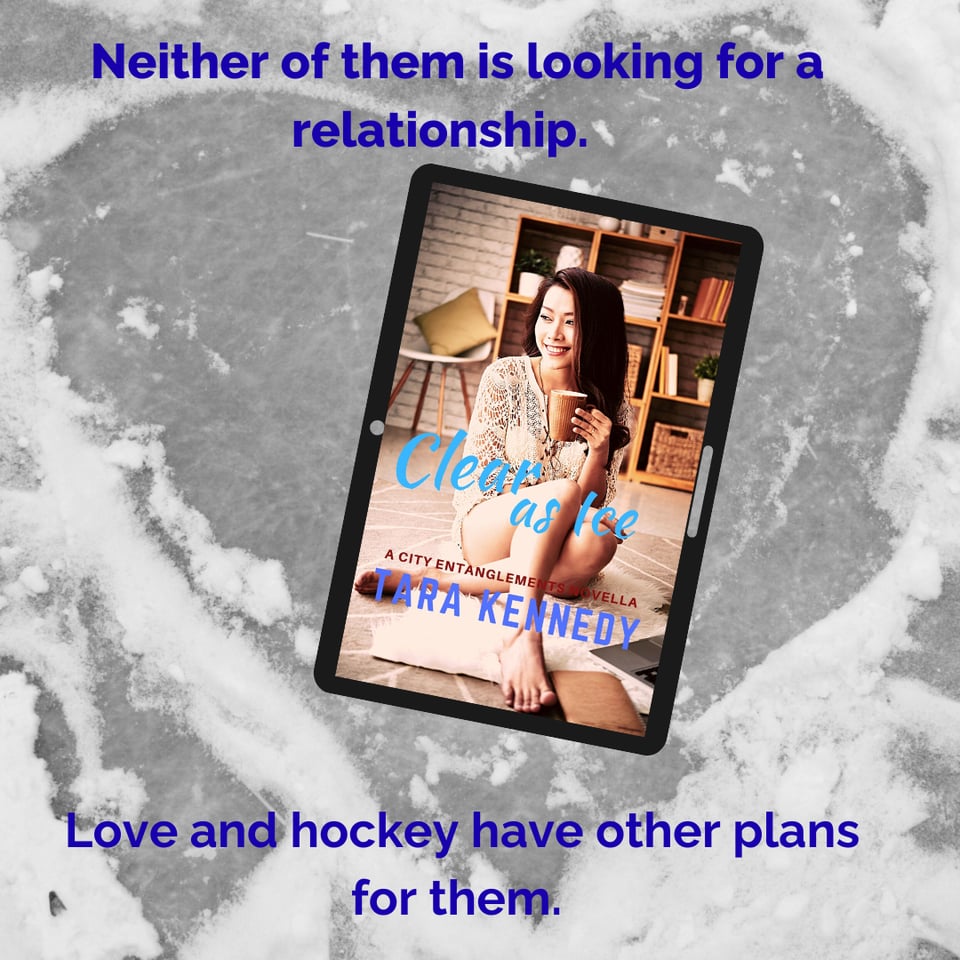 Cover of Clear of Ice by Tara Kennedy which features a woman sitting on the floor with one leg up holding a cup of coffee.  Background is a heart shaped into the ice.  Text says: Neither of them was looking for a relationship.  Love and hockey have other plans for them.
