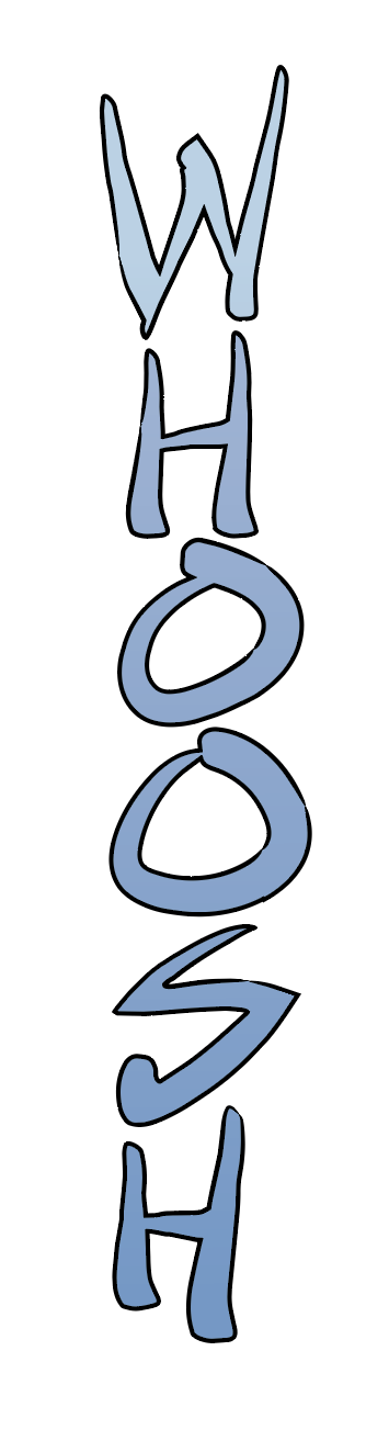A vertical, hand-drawn "WHOOSH" fading from light blue to dark blue.