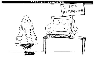 A cartoon drawing of Benjamin Franklin standing next to a computer with a frowning face on its monitor. The computer is holding a sign that reads "I Don't Do Windows"