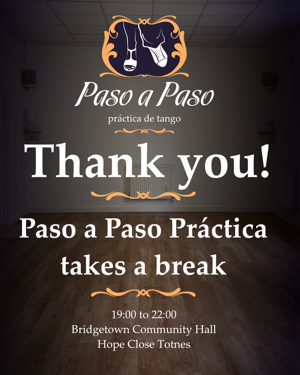 Flyer of Paso a Paso Práctica de Tango. Under the logo, centre-aligned bold text says: "Thank you. Paso a Paso Práctica takes a break."
The text is white against a picture of an opaque picture of a dance hall with white wall and a wooden floor.