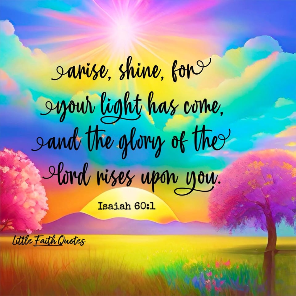 “Arise, shine, for your light has come, and the glory of the LORD rises upon you." ~Isaiah 60:1. A beautiful pink sun sets in a blue and teal sky. A meadow of gold flowers stretches out below. Two cherry trees, filled with pink cherry blossoms stand tall in the meadow. The sun sets over purple hills. Image by: @Little Faith Quotes.