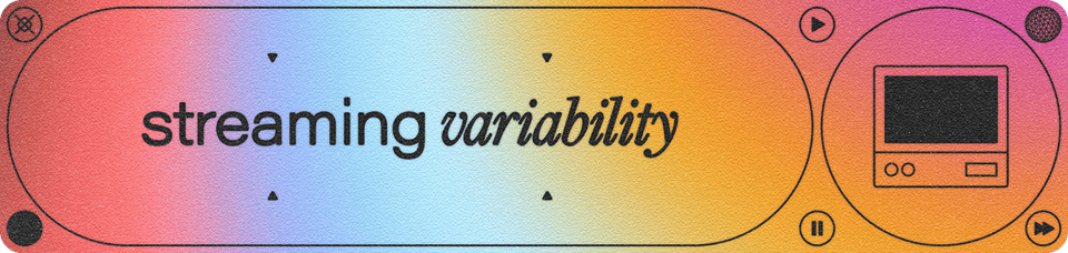 Streaming Variability