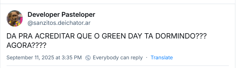 Post de Developer Pasteloper (‪@sanzitos.deichator.ar‬) com o texto: DA PRA ACREDITAR QUE O GREEN DAY TA DORMINDO??? AGORA????