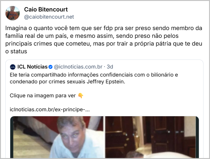 Post de Caio Bitencourt (‪@caiobitencourt.net‬) com o texto: 

Imagina o quanto você tem que ser fdp pra ser preso sendo membro da família real de um país, e mesmo assim, sendo preso não pelos principais crimes que cometeu, mas por trair a própria pátria que te deu o status