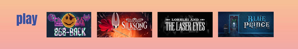 a peach faded box with the words PLAY and promos for Hollow Knight Silk Song, Lorelei and the Laser Eyes and Blue Prince