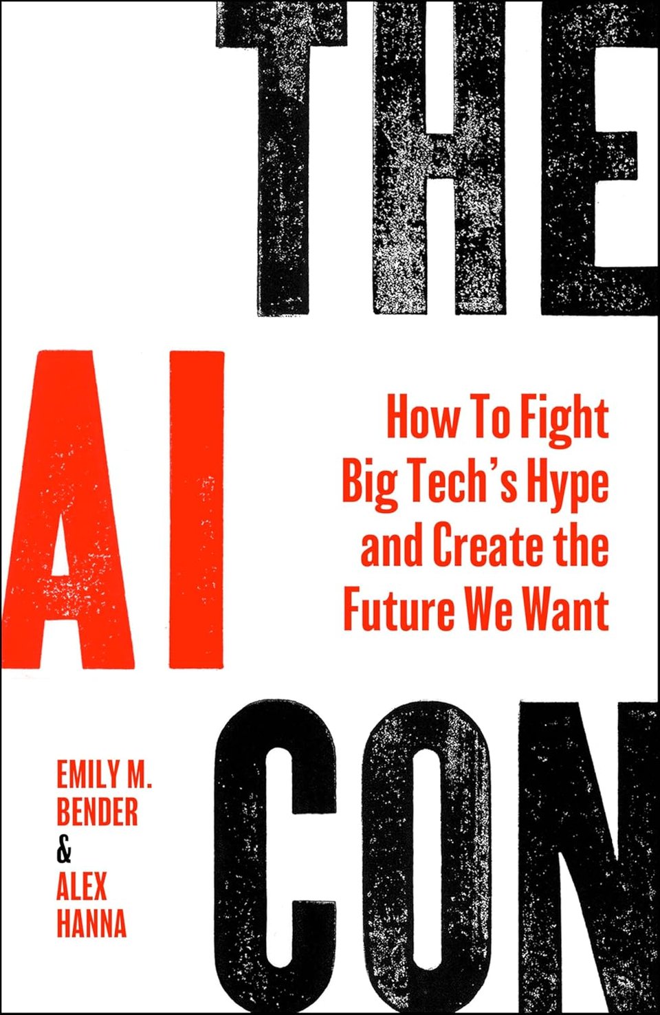 Cover of “The AI Con: How to Fight Big Tech’s Hype and Create the Future We Want” by Emily M. Bender and Alex Hanna