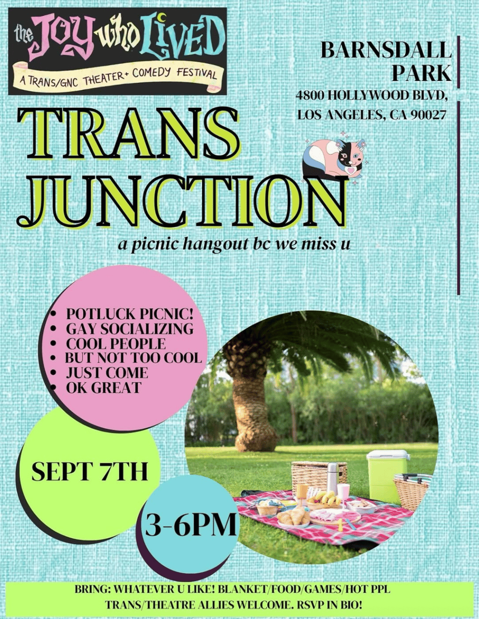 Image is a flyer for The Joy Who Lived Trans Junction picnic event on September 7th from 3-6pm. It's located at Barnsdall Park at 4800 Hollywood Boulevard, Los Angeles, CA 90027. The tagline is "a picnic hangout bc we miss u" and it includes a potluck picnic, gay socializing, cool people but not too cool, just come, ok great. You're encouraged to bring whatever you like: blanket, food, games, hot ppl. Trans and theatre allies welcome.