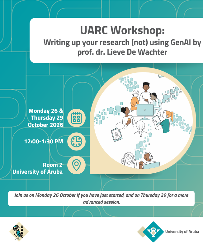 UARC workshop announcement for a workshop on Writing up your research (not) using GenAI by prof dr Lieve de Wachter. The sessions take place on Monday 26 October and Thursday 29 October 2026, at the University of Aruba, room 2, from 12:00-1:30 PM. Join us on Monday 26 October if you have just started, and on Thursday 29 for a more advanced session.