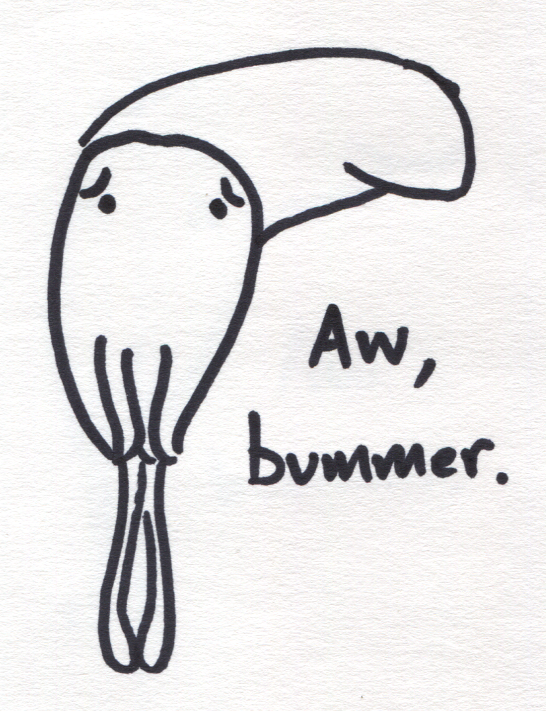 Simple marker drawing of a sad giant squid with the text "Aw, bummer."