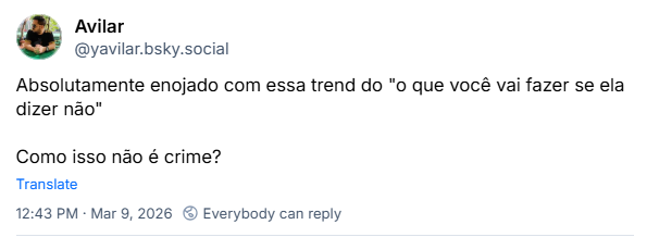 Post de Avilar (@yavilar.bsky.social): Absolutamente enojado com essa trend do "o que você vai fazer se ela dizer não". Como isso não é crime?