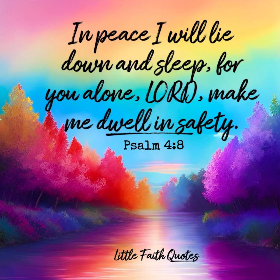 "In peace I will lie down and sleep, for you alone, LORD, make me dwell in safety." ~Psalm 4:8. Beautiful hot pink, red, blue, gold, and purple trees line the sides of a lavender river. The sky pops in colors of blue, green, yellow, orange, and pink. Image by: @Little Faith Quotes.