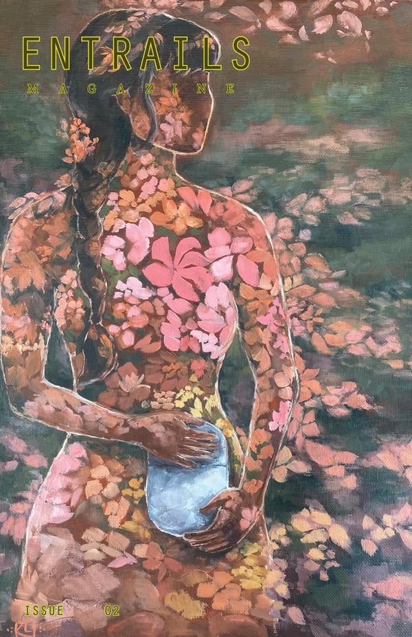 Cover art for Entrails Magazine, issue 2. The image is of an abstracted feminine figure, melting into a background of painted flower petals.