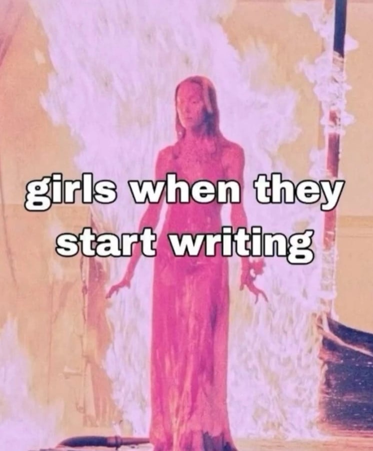 An image from the original film adaptation of Carrie, showing the titular character soaked in blood, with flames behind her. Overlaid text reads "girls when they start writing"