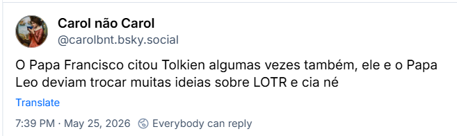 Post de Carol não Carol (@carolbnt.bsky.social): O Papa Francisco citou Tolkien algumas vezes também, ele e o Papa Leo deviam trocar muitas ideias sobre LOTR e cia né