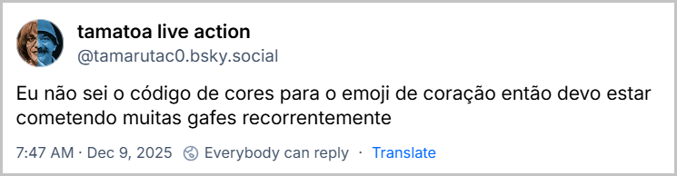 Post de tamatoa live action (@tamarutac0.bsky.social) com o texto: Eu não sei o código de cores para o emoji de coração então devo estar cometendo muitas gafes recorrentemente