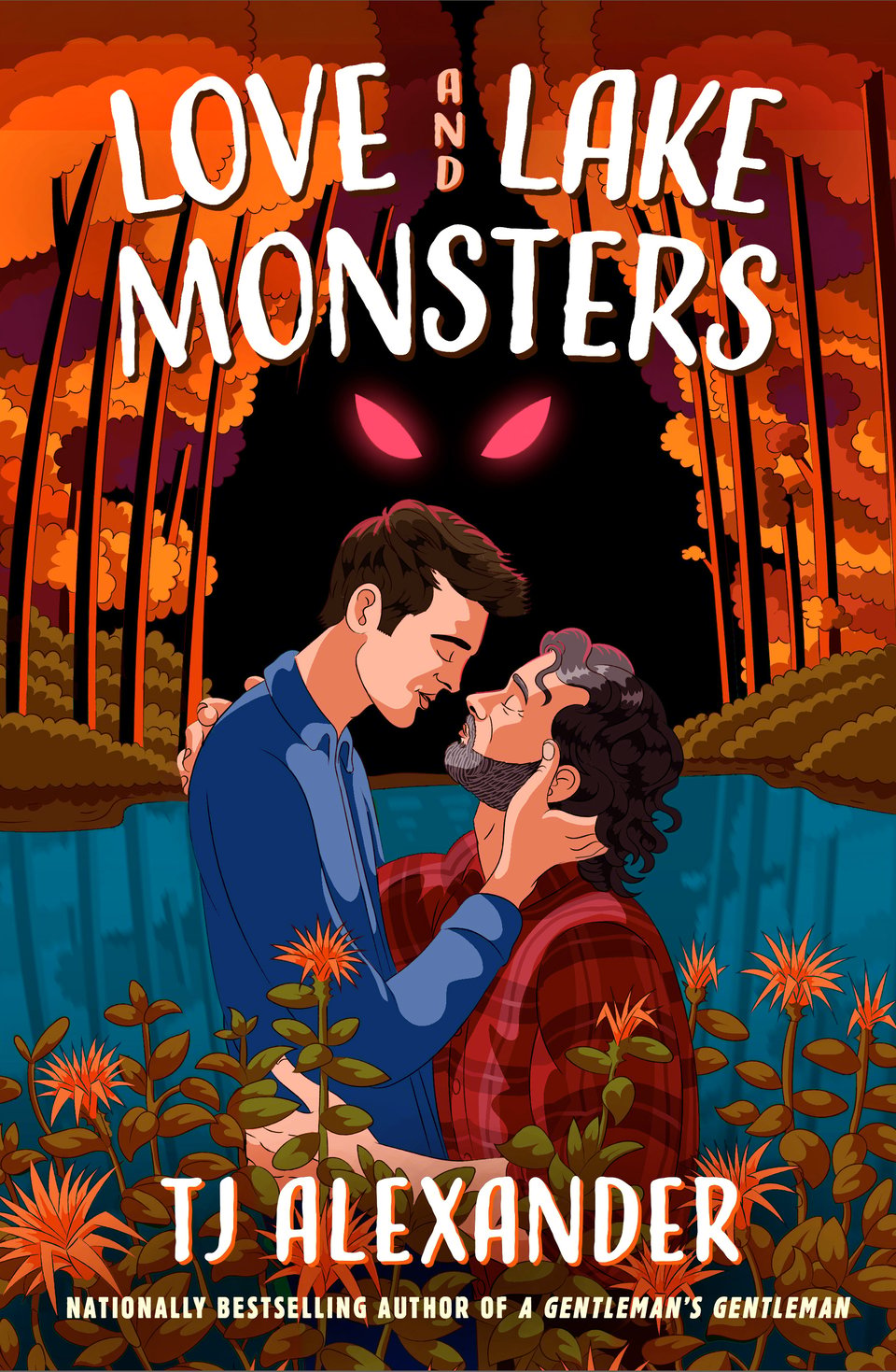 Love and Lake Monsters. TJ Alexander. Nationally bestselling author of A Gentleman's Gentleman. The illustrated cover shows two men in front of a lake surrounded by orange fall foliage. One man is taller and younger, wearing a blue button up. The other man is wearing a red flannel shirt and has a salt and pepper beard. They are embracing, about to kiss. In the dark background, red glowing eyes peer out at them.