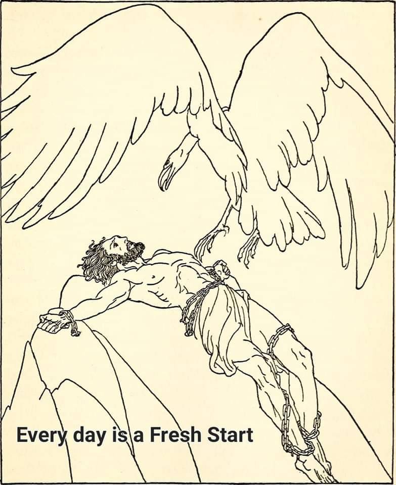 A line drawing of the mythical figure Prometheus bound in chains to a rock as a large bird descends on him. Text ID: Every day is a Fresh Start.