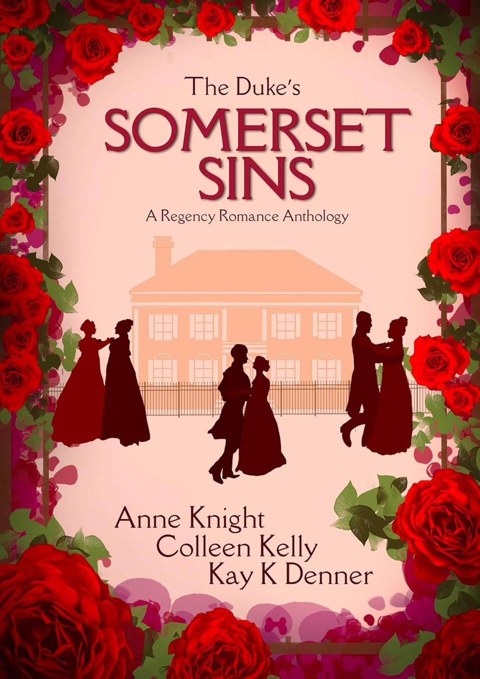 Book cover for "The Duke's Somerset Sins," by Anne Knight, Colleen Kelly, and Kay K Denner. Cover depicts three couples waltzing in the foreground and a country manor house in the background. A garden of roses borders the art.