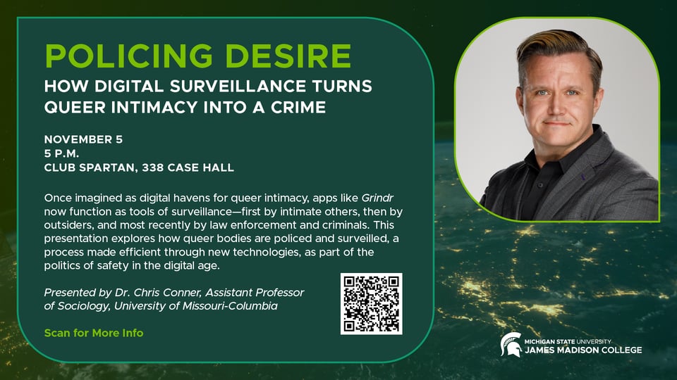 Policing Desire: How Digital Surveillance Turns Queer Intimacy into a Crime: Nov. 5, 5 p.m. in Club Spartan, 338 Case Hall