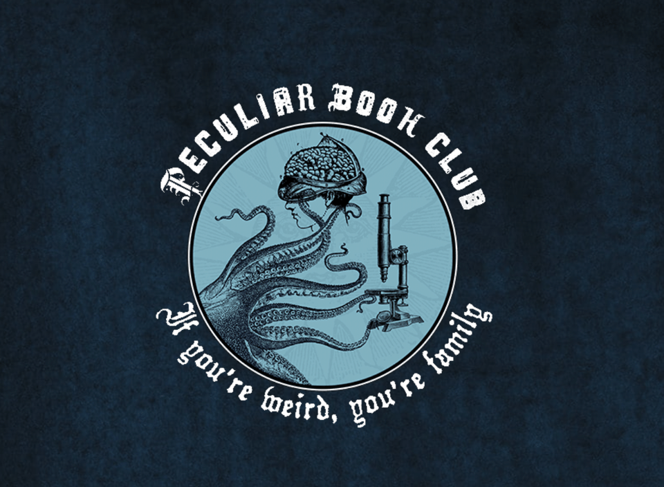 Blue-black background, blue circular logo of an octopus holding a brain and a microscope, titled The Peculiar Book Club. Underneath: If you’re weird, you’re family.
