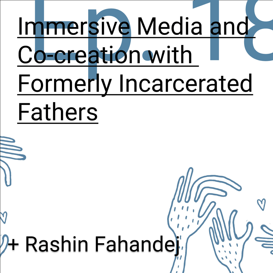 Immersive Media and Co-creation with Formerly Incarcerated Fathers. Sketches of hands reaching for hearts.