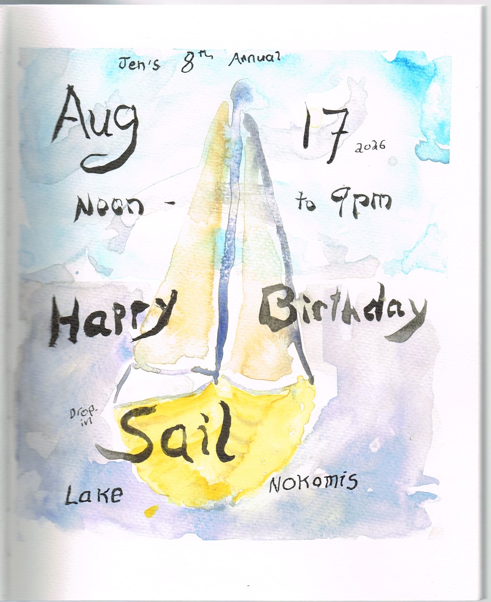 impressionist watercolor of a yellow sailboat on a lake. text reads: Jen's 8th Annual Happy Birthday Drop-In Sail, August 17, Lake Nokomis