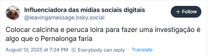 A imagem mostra post de Influenciadora das mídias sociais digitais (@leavingamessage.bsky.social) com o texto: “Colocar calcinha e peruca loira para fazer uma investigação é algo que o Pernalonga faria”
