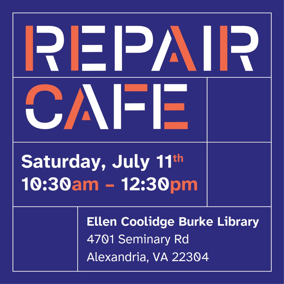 A navy-blue square with white lines. White and orange block letters display the Repair Cafe logo. Text reads, "Saturday, July 11th, 10:30am-12:30pm. Ellen Coolidge Burke Library. 4701 Seminary Road, Alexandria, VA, 22304."