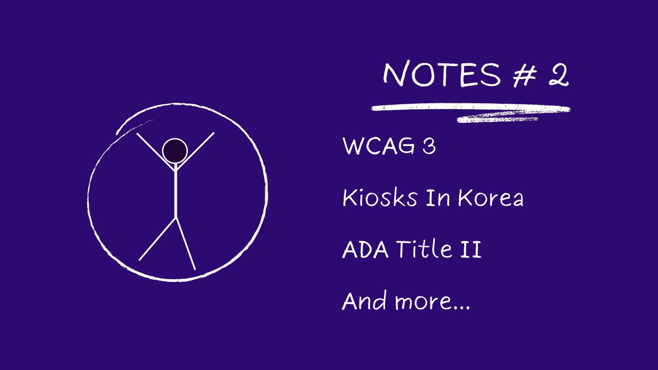 Notes # 2: WCAG 3, Kiosks In Korea, ADA Title II ...