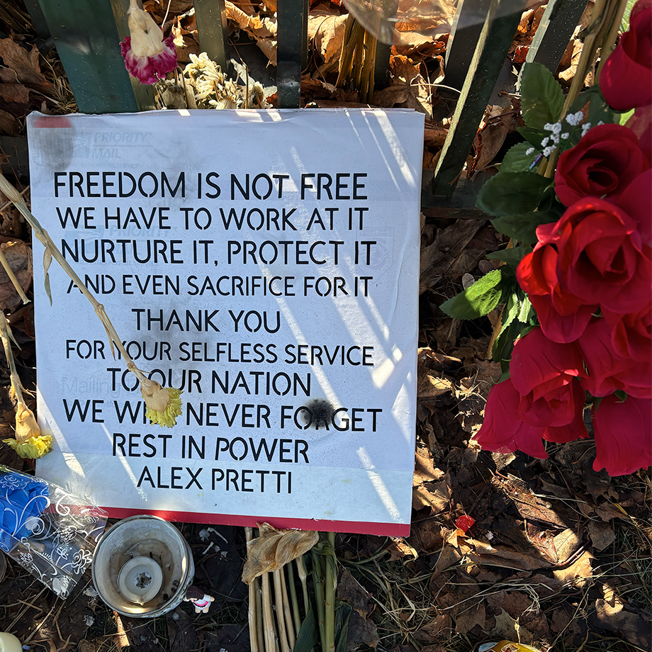 Freedom is not free. We have to work at it. Nurture it. Protect it and even sacrifice for it. Thank you for your selfless service to our nation. We will never forget. Rest in power, Alex Pretti.