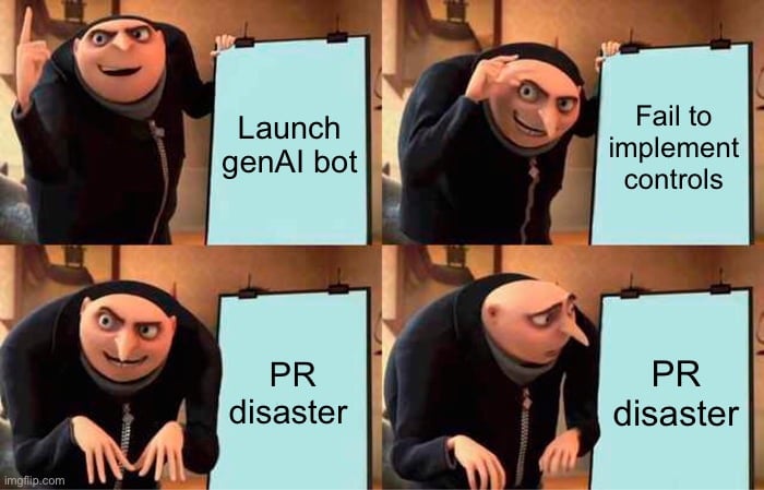 "Despicable Me" meme of Gru using a flip chart. The steps read: "Launch a genAI bot" ; "Fail to implement controls" ; "PR disaster"