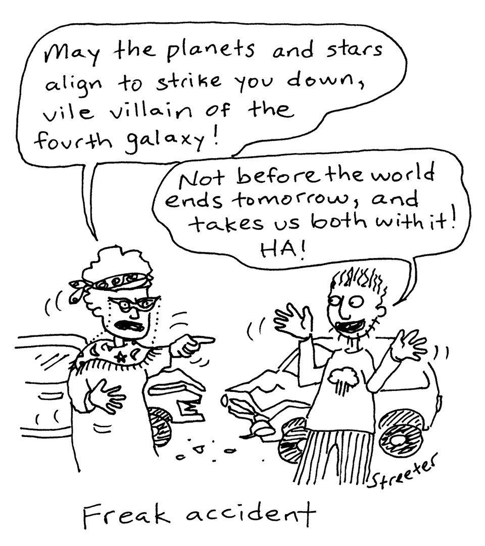 Cartoon with caption "freak accident"