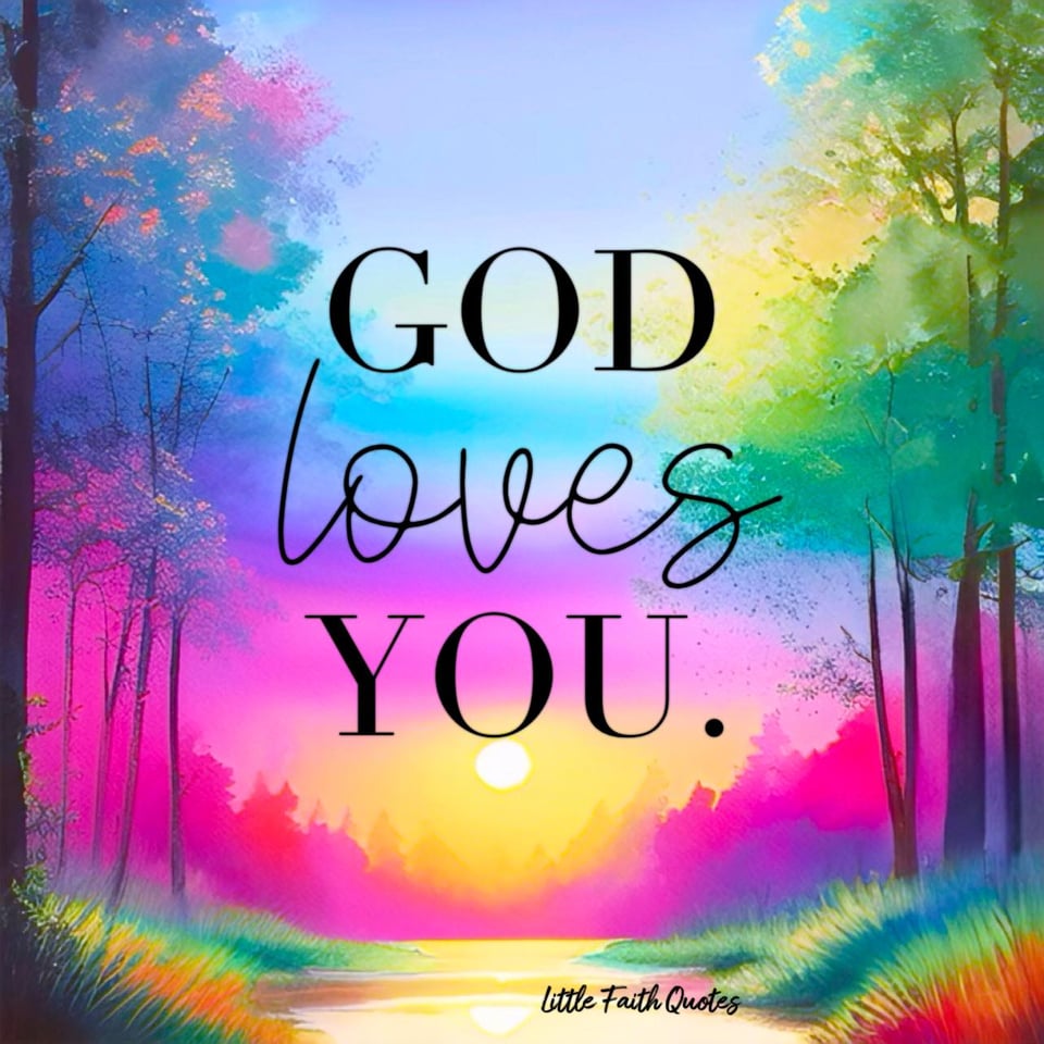 "God loves you." Image by: @Little Faith Quotes.